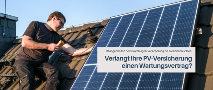 Verlangt Ihre Photovoltaikversicherung einen Wartungsvertrag ?